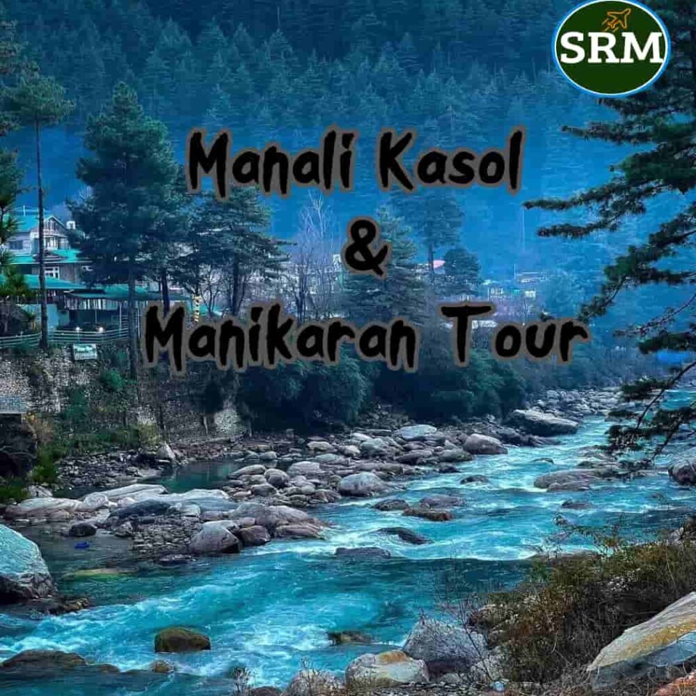 Delhi -Manali-Manikaran-Kasol Tour Delhi Manali Manikaran Kasol Tour