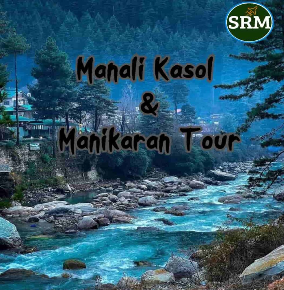 Delhi Manali Manikaran Kasol Tour