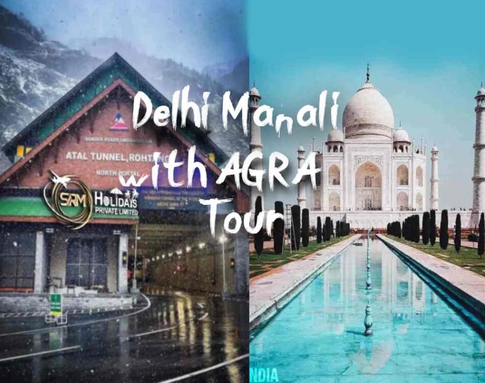 Delhi Agra kullu Manali Tour Package