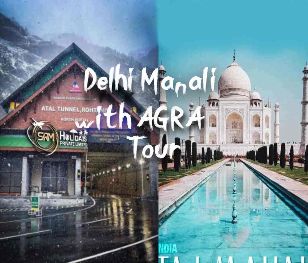 Delhi Agra kullu Manali Tour Package